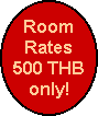 Room
Rates
500 THB
only!